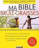 Ma Bible Br%C3%BBle Graisses : Le Guide De R%C3%A9f%C3%A9rence Pour Fondre Sans Se Priver