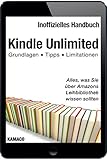 Kindle Unlimited Alles Was Sie Ber Amazons Leihbibliothek Wissen Sollten Grundlagen Tipps Limitationen German Edition