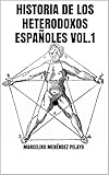 Historia De Los Heterodoxos Espaoles Vol1 Spanish Edition