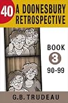 40: A Doonesbury Retrospective 1990 to 1999