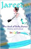 The Soul Of Belly Dance History And Culture English Edition