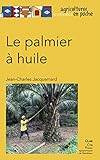 Le Palmier %C3%A0 Huile (agricultures Tropicales En Poche)