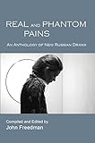 Real And Phantom Pains An Anthology Of New Russian Drama English Edition