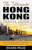 The Ultimate Hong Kong Travel Guide How To Get The Most Out Of Your Stay In The Worlds Greatest City Asia Travel Guide