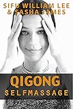 Qigong Meridian Self Massage Complete Program For Improved Health Pain Annihilation And Swift Healing Chi Powers For Modern Age Book 5 English Edition