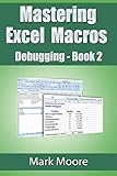 Mastering Excel Macros Debugging Book 2 Of Mastering Excel Macros