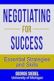 Negotiating For Success Essential Strategies And Skills English Edition