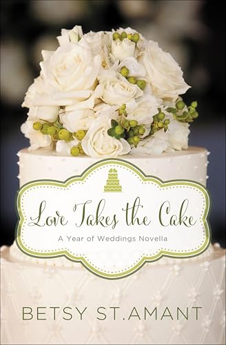 Love Takes the Cake (By: Betsy St. Amant) cover