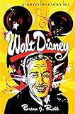 A Brief History Of Walt Disney Brief Histories English Edition