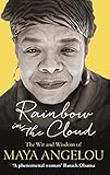 Rainbow In The Cloud The Wit And Wisdom Of Maya Angelou English Edition