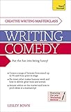 Writing Comedy How To Use Funny Plots And Characters Wordplay And Humour In Your Creative Writing Teach Yourself Creative Writing English Edition
