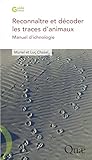 Reconna%C3%AEtre Et D%C3%A9coder Les Traces D'animaux: Manuel D'ichnologie (guide Pratique)