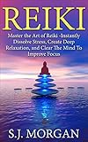 Reikimaster The Art Of Reiki Instantly Dissolve Stress Create Deep Relaxation And Clear The Mind To Improve Focus Reiki Reiki Healing Chakras Energy Healing Auras Book English Edition