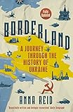 Borderland A Journey Through The History Of Ukraine English Edition