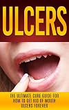 Ulcers The Ultimate Cure Guide For How To Get Rid Of Mouth Ulcers Instantly Ulcer Free Ulcer Diet Mouth Ulcer Cure Oral Ulcer