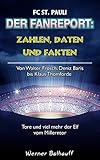 Die Elf Vom Millerntor Zahlen Daten Und Fakten Des Fc St Pauli Von Walter Frosch Deniz Baris Bis Klaus Thomforde Tore Und Viel Mehr Der Elf Vom Millerntor German Edition