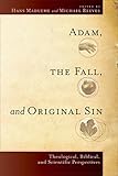 Adam The Fall And Original Sin Theological Biblical And Scientific Perspectives English Edition