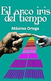El Arco Iris Del Tiempo Spanish Edition