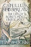 Catullus Bedspread The Life Of Romes Most Erotic Poet English Edition