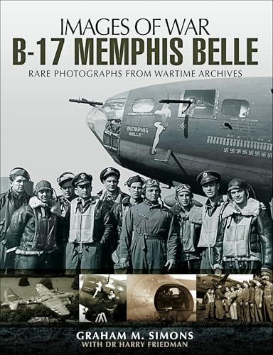 B-17 Memphis Belle: Rare Photographs from Wartime Archives book cover