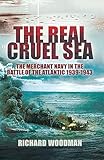 The Real Cruel Sea The Merchant Navy In The Battle Of The Atlantic 19391943 English Edition