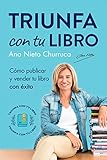 Triunfa Con Tu Ebook Cmo Escribir Publicar Y Vender Tu Libro Con Xito Incluye Acceso Gratis Al Taller Online Escribir Tu Bestseller En 60 Das Spanish Edition