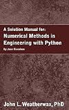 A Solution Manual for: Numerical Methods in Engineering with Python by Jaan Kiusalaas