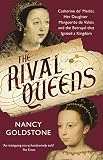 The Rival Queens Catherine De Medici Her Daughter Marguerite De Valois And The Betrayal That Ignited A Kingdom English Edition