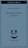 Sette Brevi Lezioni Di Fisica Opere Di Carlo Rovelli Vol 1 Italian Edition