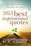365 Best Inspirational Quotes Daily Motivation For Your Best Year Ever Best Inspirational Quotes English Edition