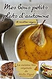 Mes Bons Petits Plats Dautomne 18 Recettes Vegan La Cuisine Bio Vgtale De Melle Pigut T 4