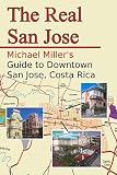 The Real San Jose Michael Millers Guide To Downtown San Jos Costa Rica