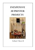 Inexpensive 3d Printer Projects How To Build Your Own 3d Printer And Accessories