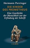 Die Kinder Des Prometheus Eine Geschichte Der Menschheit Vor Der Erfindung Der Schrift German Edition