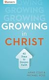 Growing in Christ: 40 Days to a Deeper Faith