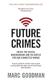 Future Crimes Inside The Digital Underground And The Battle For Our Connected World English Edition