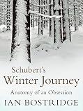 Schuberts Winter Journey Anatomy Of An Obsession English Edition