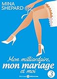 Mon Milliardaire Mon Mariage Et Moi 3