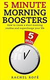 5 Minute Morning Boosters: How to create a short morning routine and supercharge your life