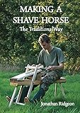 Making A Shave Horse The Traditional Way Bushcraft Woodcraft Series Book 4 English Edition