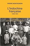 L'indochine Fran%C3%A7aise, 1858 1954