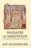 Massacre At Montsegur A History Of The Albigensian Crusade English Edition