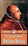 The Life And Times Of Rodrigo Borgia Illustrated English Edition
