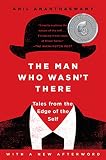 The Man Who Wasnt There Investigations Into The Strange New Science Of The Self English Edition
