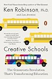 Creative Schools The Grassroots Revolution Thats Transforming Education