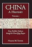 China A History Volume 1 From Neolithic Cultures Through The Great Qing Empire 10000 Bce 1799 Ce English Edition