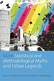 More Statistical And Methodological Myths And Urban Legends Doctrine Verity And Fable In Organizational And Social Sciences English Edition