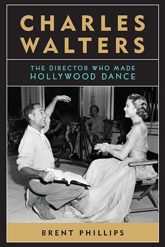 Charles Walters: The Director Who Made Hollywood Dance book cover