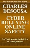 Cyberbullying Online Safety The Truth About Cyberbullying In The Digital Age English Edition