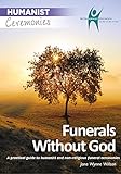 Funerals Without God A Practical Guide To Humanist And Nonreligious Funeral Ceremonies English Edition